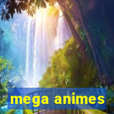 mega animes